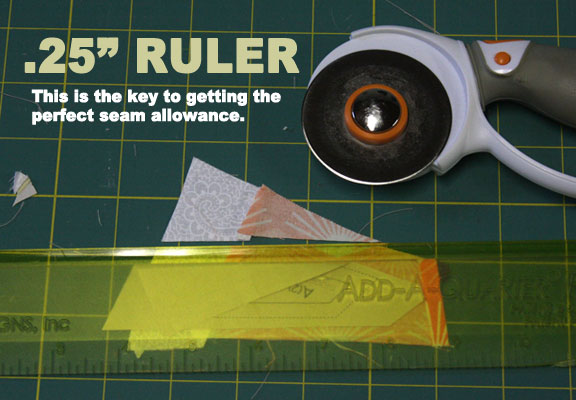 Use a add Quarter inch ruler when you paper piece